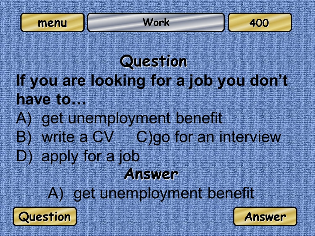 Work Question If you are looking for a job you don’t have to… get